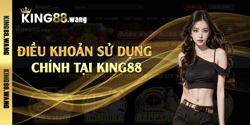 Điều khoản sử dụng chính tại King88
