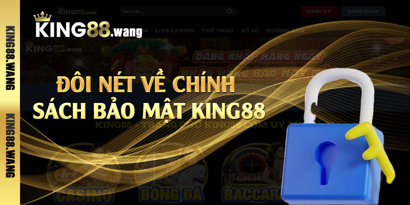 Đôi nét về chính sách bảo mật King88