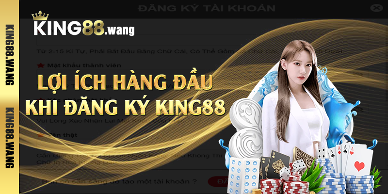 Lợi ích hàng đầu khi đăng ký King88
