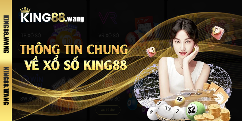 Thông tin chung về xổ số King88