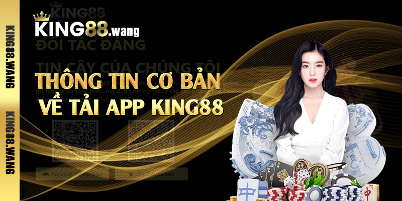 Thông tin cơ bản về tải app King88