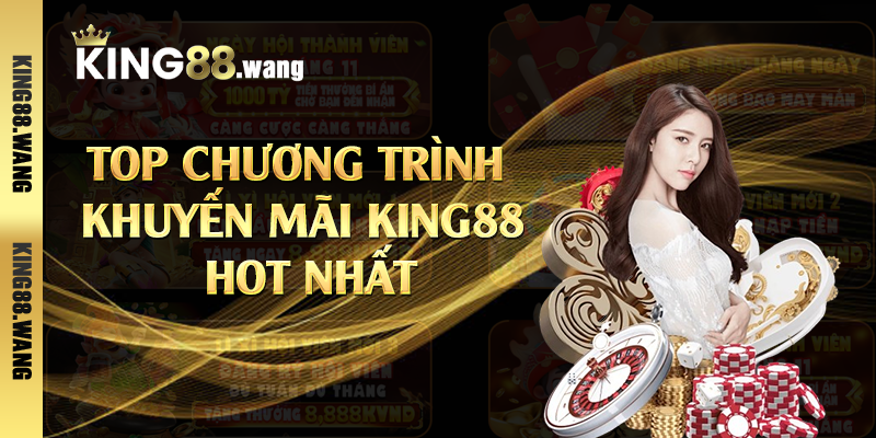 Top chương trình khuyến mãi King88 hot nhất